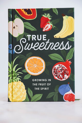 True Sweetness: Growing in the Fruits of the Spirit