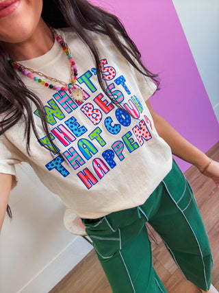 What's The Best That Could Happen Tee