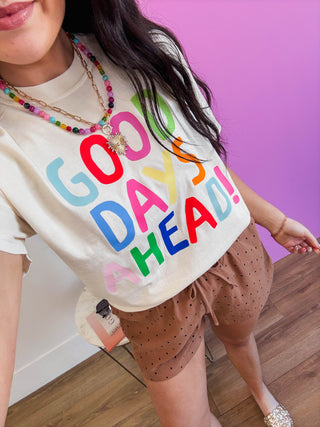 Good Days Ahead Tee