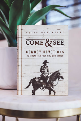 Come & See: Cowboy Devotions to Strengthen Your Ride with Christ