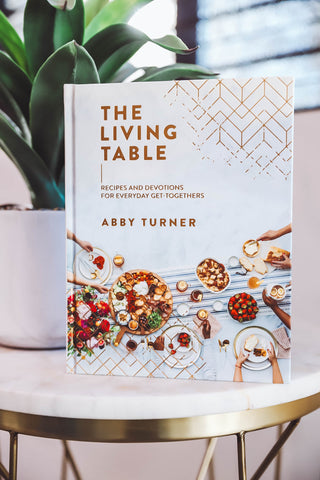 The Living Table: Recipes & Devotions-Abby Turner