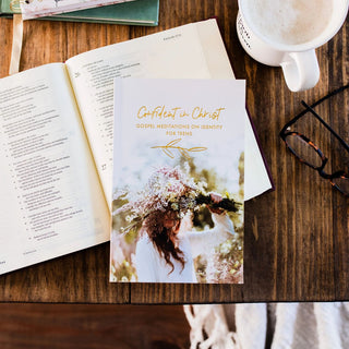 Confident In Christ: Gospel Meditations On Identity For Teens