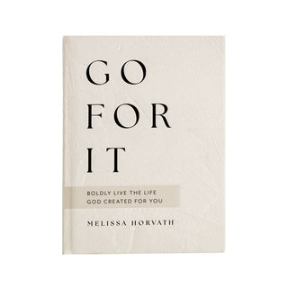 Go For It: 90 Devotions To Boldly Live The Life God Created