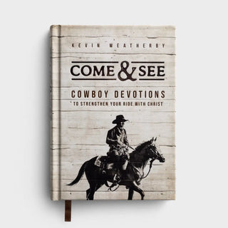 Come & See: Cowboy Devotions to Strengthen Your Ride with Christ