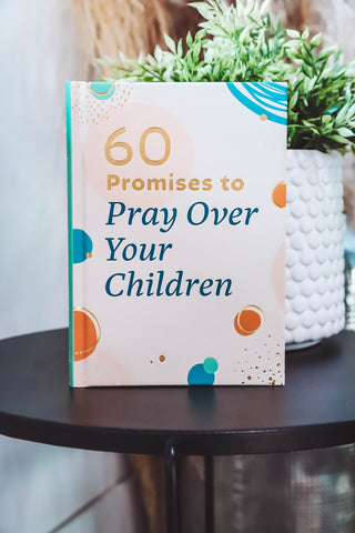 60 Promises to Pray Over Your Children Book