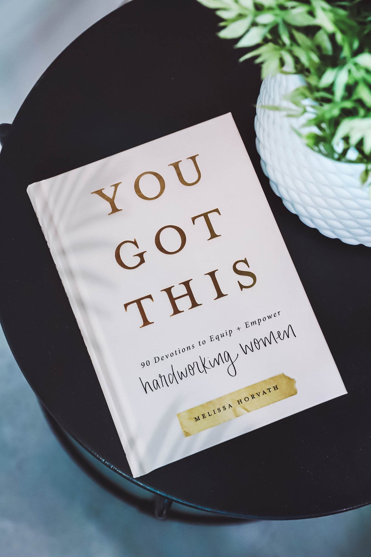 You Got This Devotional by Melissa Horvath